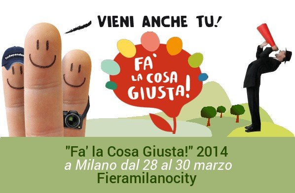 Fa’ la Cosa Giusta! 2014, a Milano dal 28 al 30 Marzo - BioNotizie.com